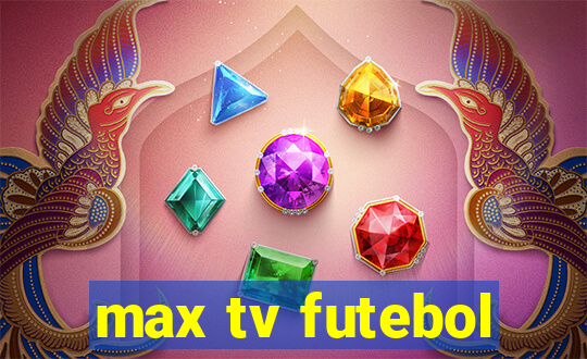 max tv futebol